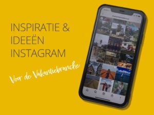 Ideeën en inspiratie Instagram voor de vakantiebranche